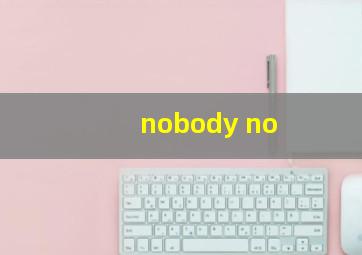 nobody no